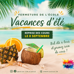 VACANCES ETE 2026 Vacances d'été - Fermeture ELEGUA | Cours de salsa et bachata à Paris, 77 et proche 91